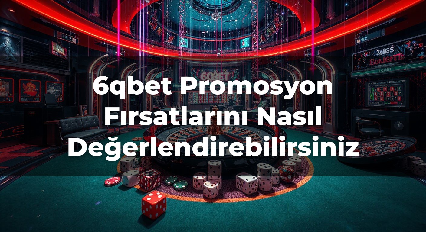 6qbet Promosyon